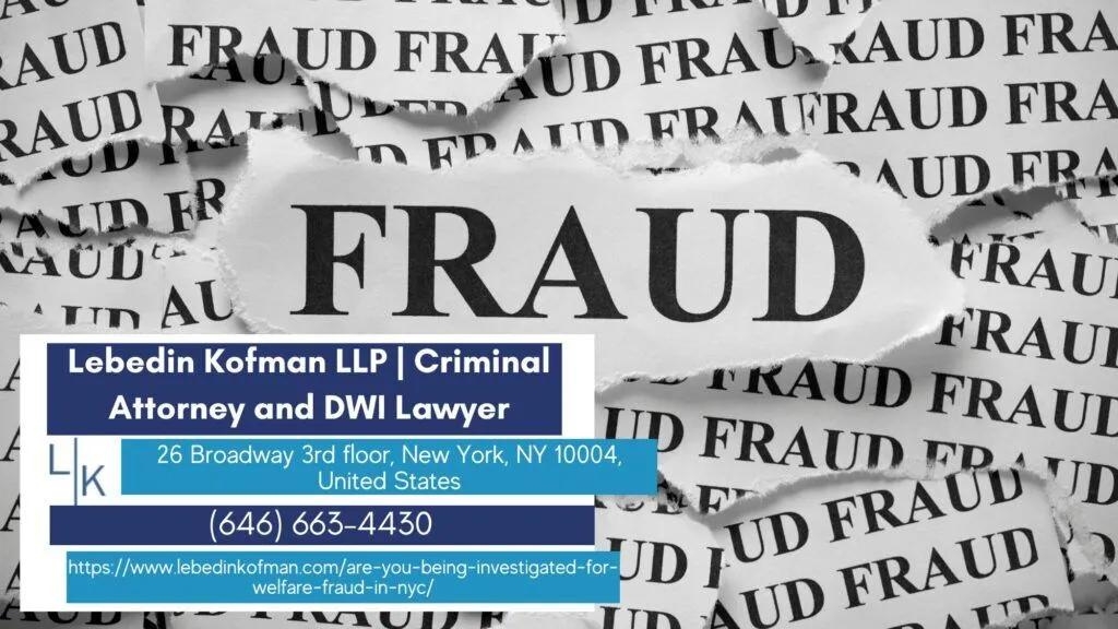 New York City Fraud Attorney Russ Kofman Releases Insightful Article on Welfare Fraud Investigations in NYC