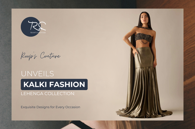 Roop’s Couture Unveils Kalki Fashion Lehenga Collection: Exquisite Designs for Every Occasion