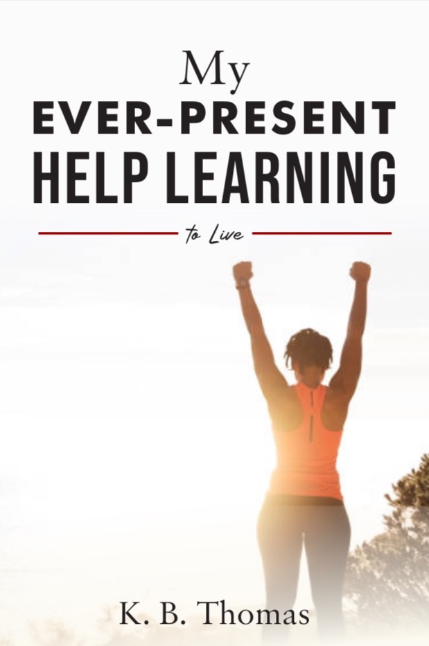 New Spiritual Self-Help Book by K.B. Thomas: My Ever-Present Help Offers Guidance for Conscious Living