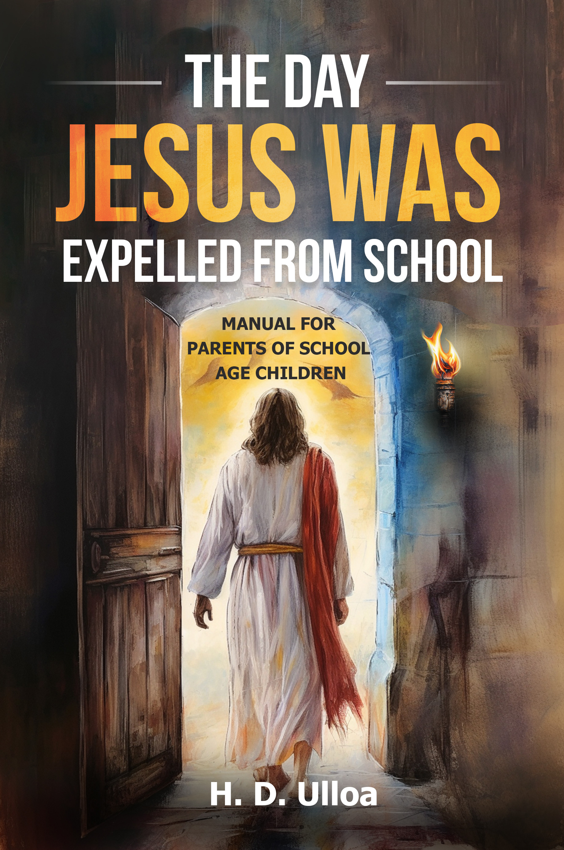 New Book - The Day Jesus was Expelled from School - Sounds Alarm on Leftist Bias in Education, Urges Parents to Protect Children