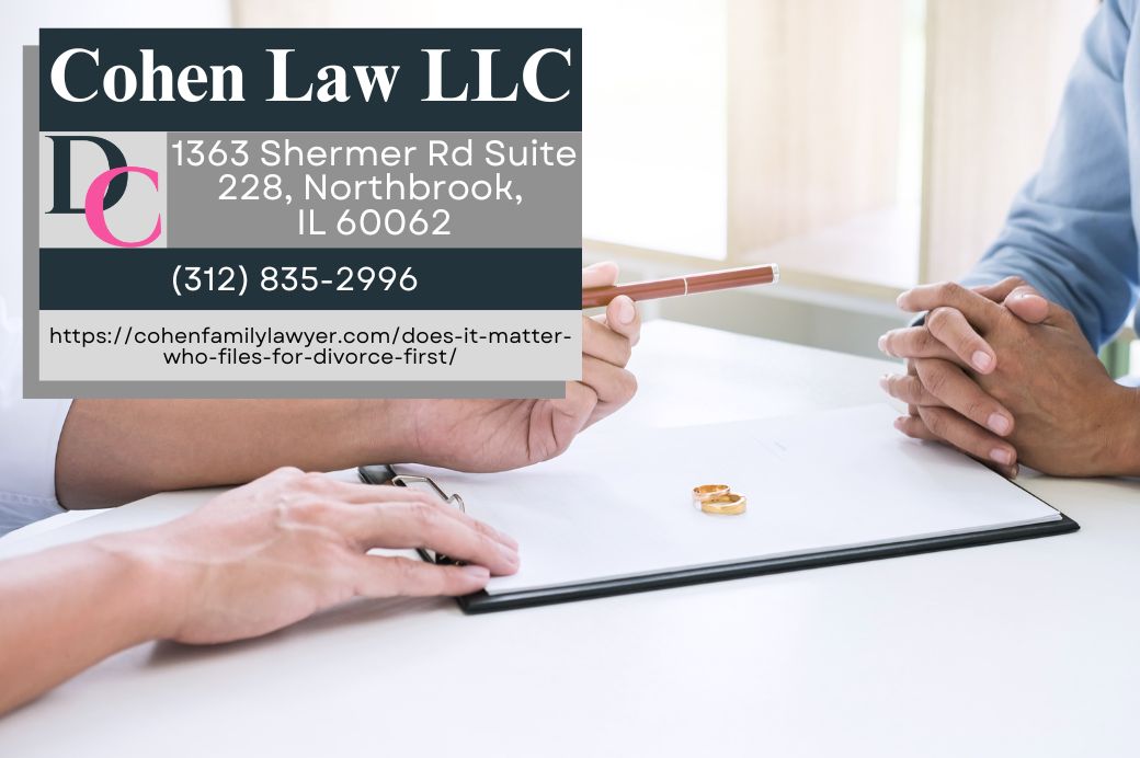 Cohen Law LLC Discusses the Strategic Advantages of Filing First with Chicago Divorce Lawyer Debbie Cohen