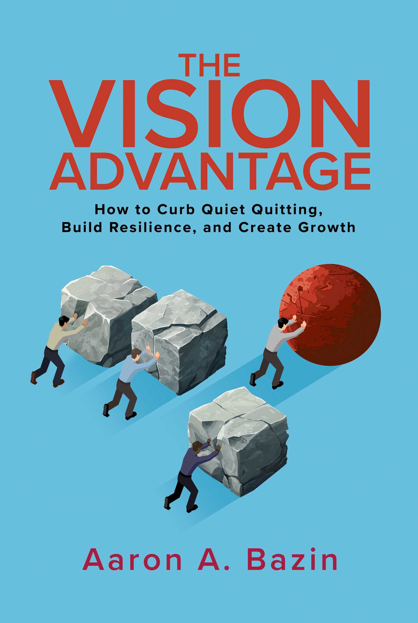 New Book 'The Vision Advantage' Reveals Proven Strategies to Combat Quiet Quitting and Drive Organizational Growth