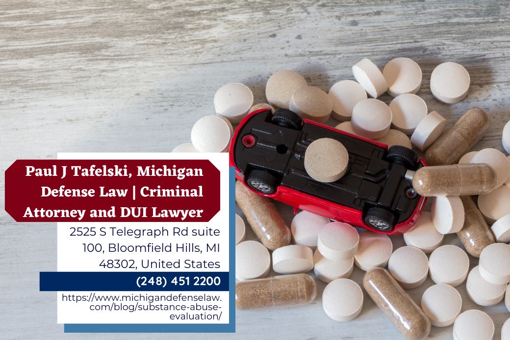 Oakland County License Restoration Attorney Paul J. Tafelski Releases Article on the Importance of Substance Abuse Evaluations