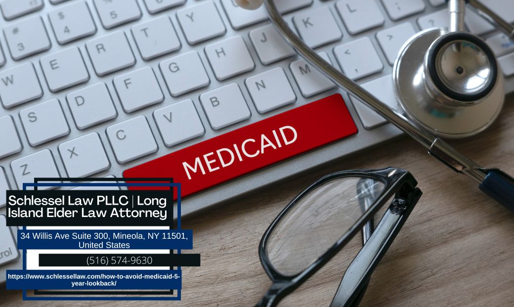 Nassau County Medicaid Planning Attorney Seth Schlessel Releases Insightful Article on Avoiding Medicaid’s 5-Year Lookback Period