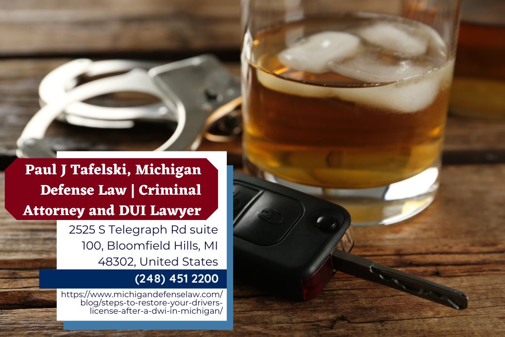 Oakland County Driver’s License Restoration Lawyer Paul J. Tafelski Releases Article on Restoring a License After a DWI