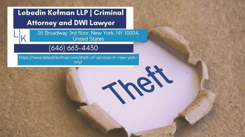 Theft of Services Lawyer NY Russ Kofman of Lebedin Kofman LLP Discusses Theft of Services in New York City