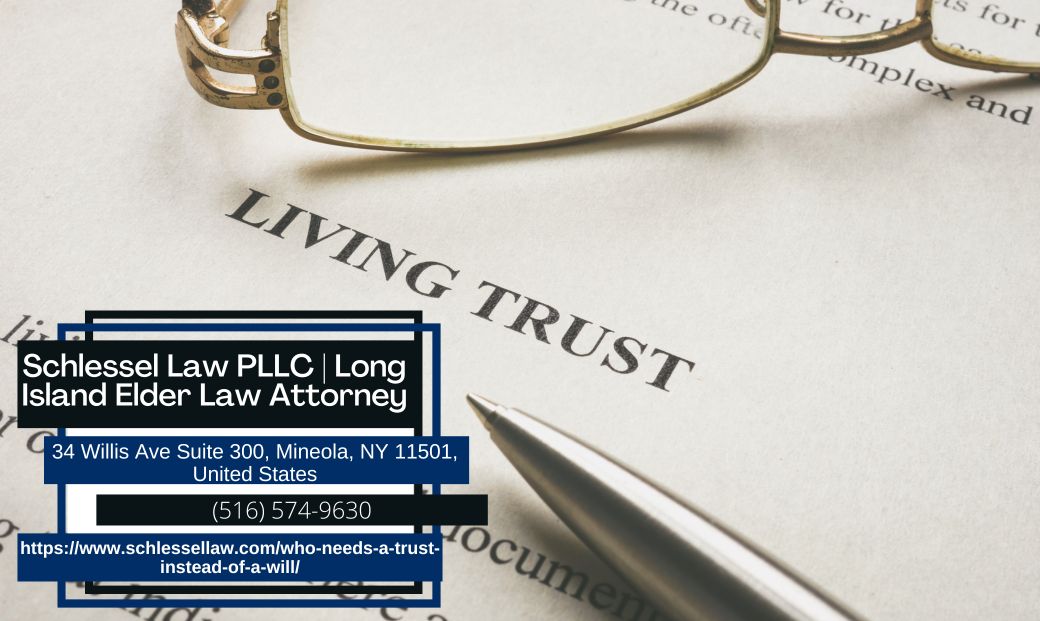 Long Island Estate Planning Attorney Seth Schlessel Explains When to Consider a Trust Instead of a Will