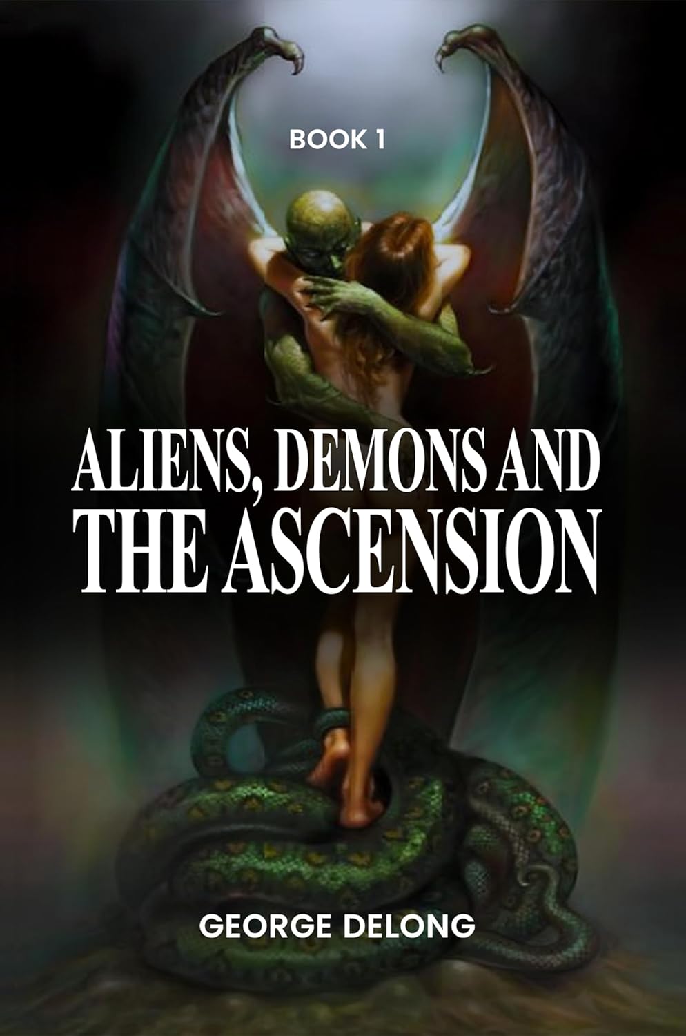 George DeLong Releases a Thought-Provoking Book Series: "Aliens, Demons & the Ascension." With Contributions by Cosmic Awareness and Those of the Divine Hierarchy