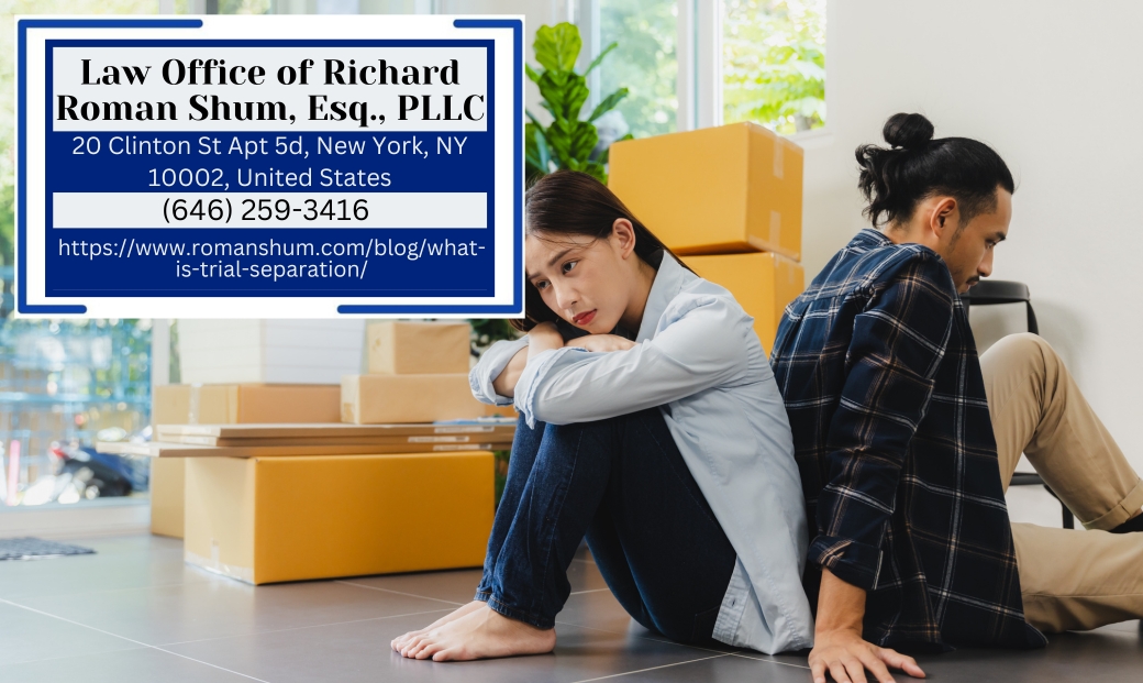 Manhattan Family Law Attorney Richard Roman Shum Explains Trial Separation in New York