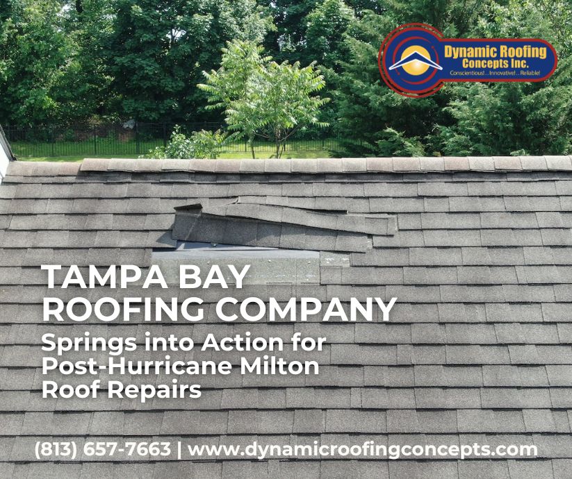 Dynamic Roofing Concepts: Tampa Bay Roofing Company Springs into Action for Post-Hurricane Milton Roof Repairs