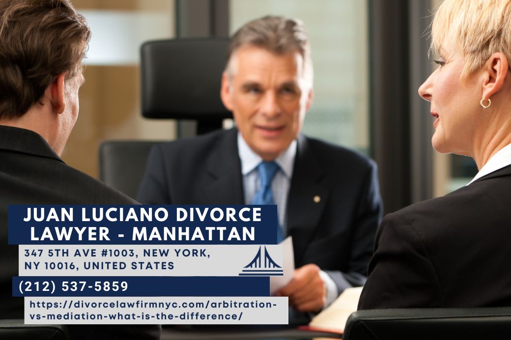 Manhattan Divorce Mediation Lawyer Juan Luciano Releases Insightful Article Differentiating Arbitration and Mediation