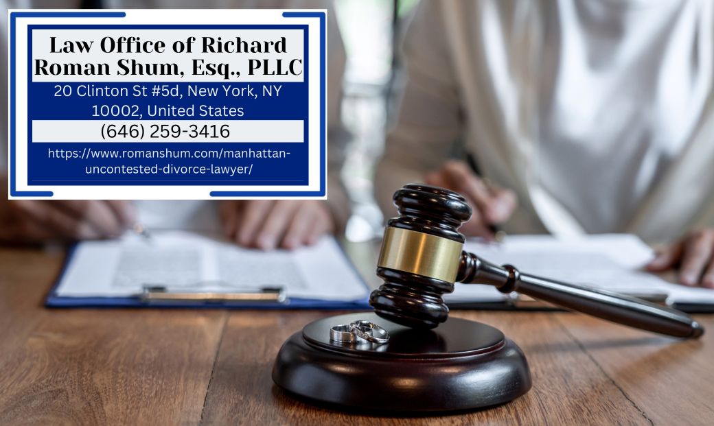 Manhattan Uncontested Divorce Lawyer Richard Roman Shum Releases Comprehensive Article on Uncontested Divorce