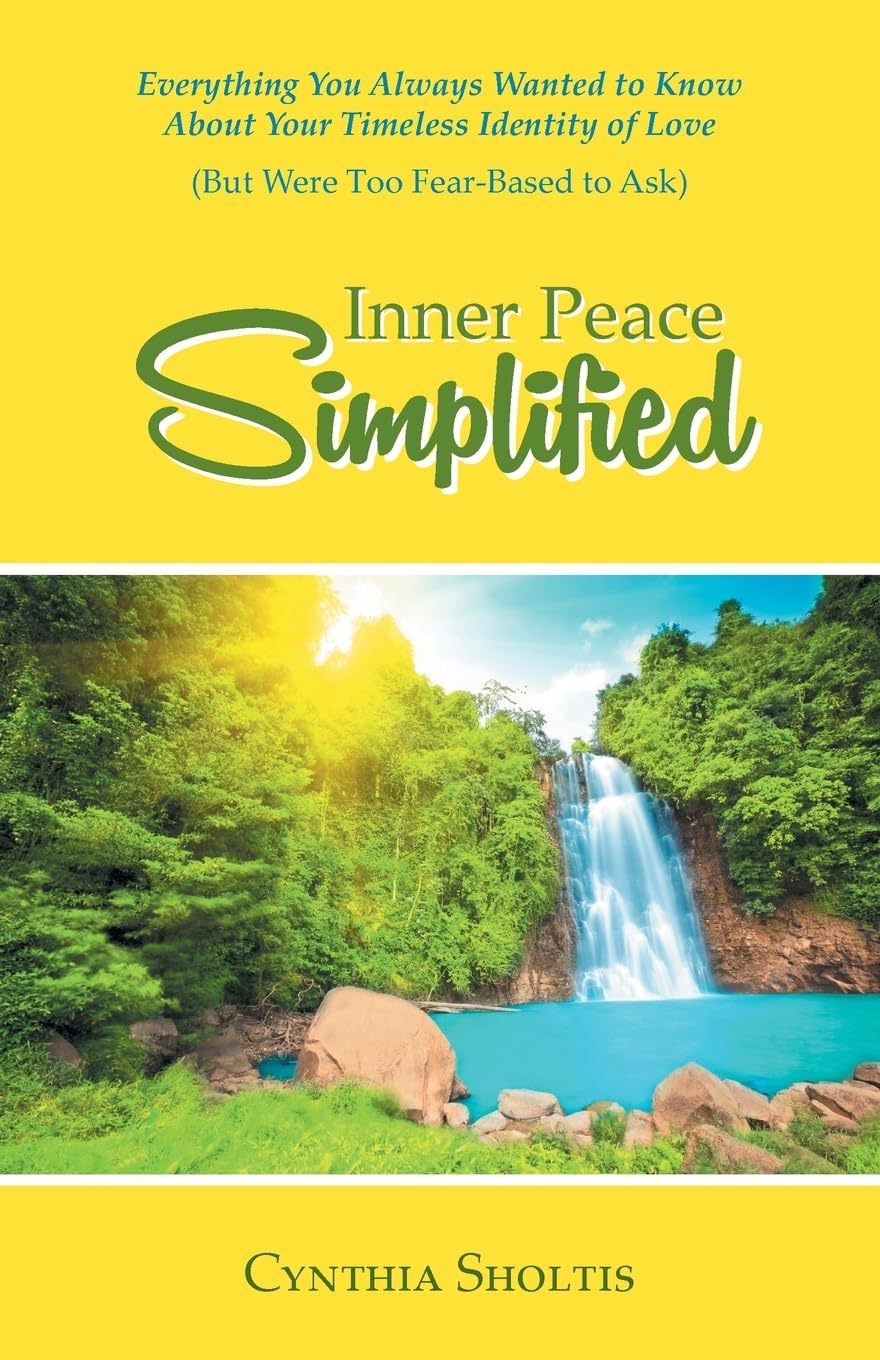 Inner Peace Simplified: Embracing God's Love for Transformation by Cynthia Sholtis