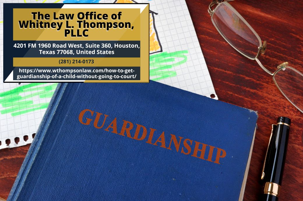 Houston Guardianship Lawyer Whitney L. Thompson Releases Article on Securing Guardianship Without Court Involvement