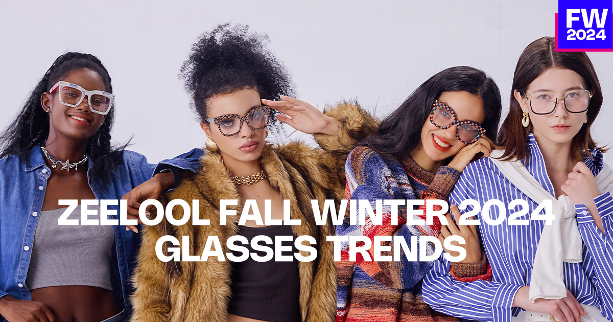 ZEELOOL Launches Fall/Winter Collection of Fashion Glasses