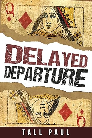 Author's Tranquility Press Presents: Delayed Departure by Tall Paul