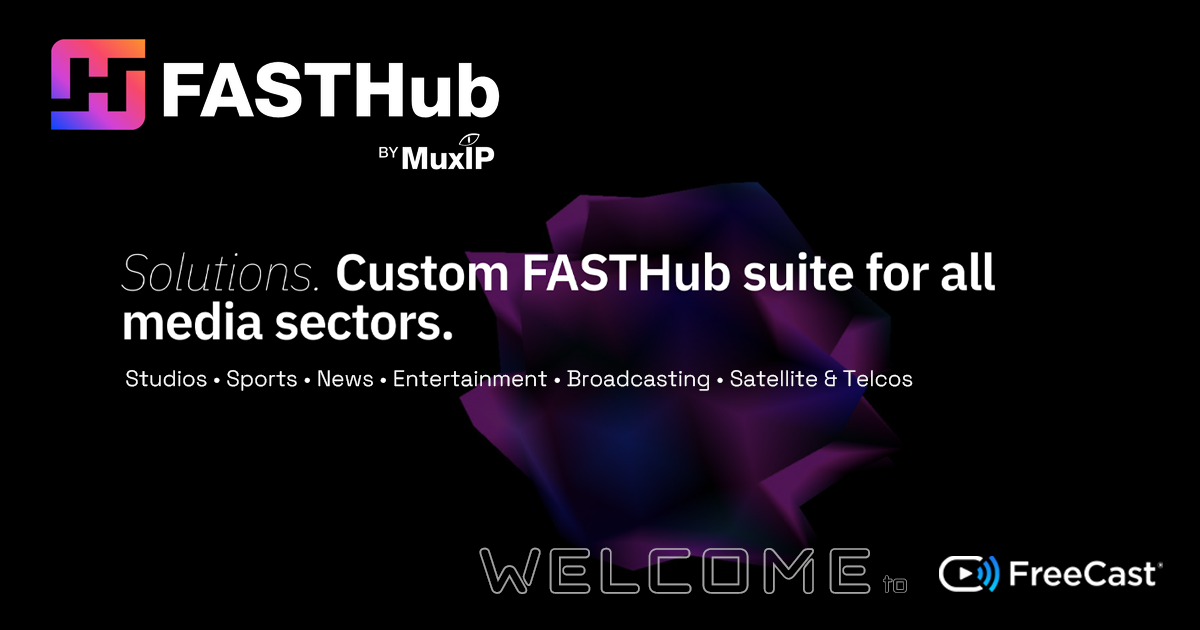 FreeCast Partners with MuxIP to Add Six FASTHub Channels