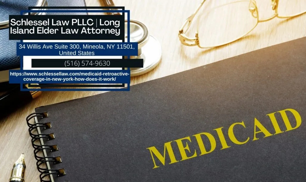 Long Island Medicaid Planning Attorney Seth Schlessel Releases Article on Retroactive Medicaid Coverage in New York