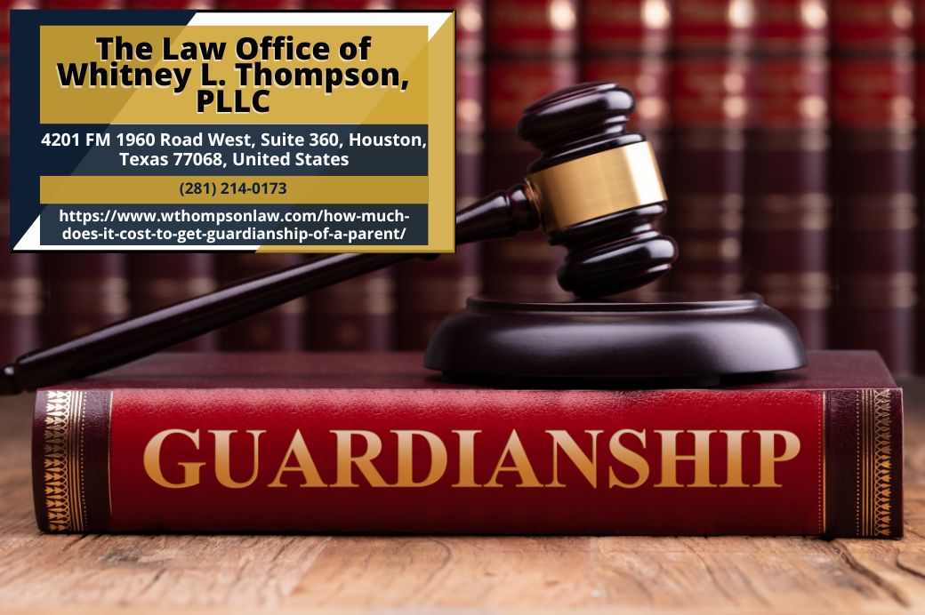 Houston Guardianship Attorney Whitney L. Thompson Releases Article on the Finances of Establishing Guardianship for a Parent