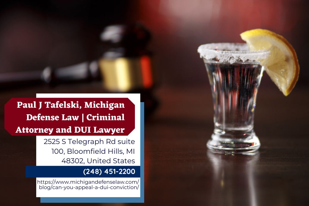 Oakland County DUI Attorney Paul J. Tafelski Releases Insightful Article Explaining the DUI Appeal Process in Michigan