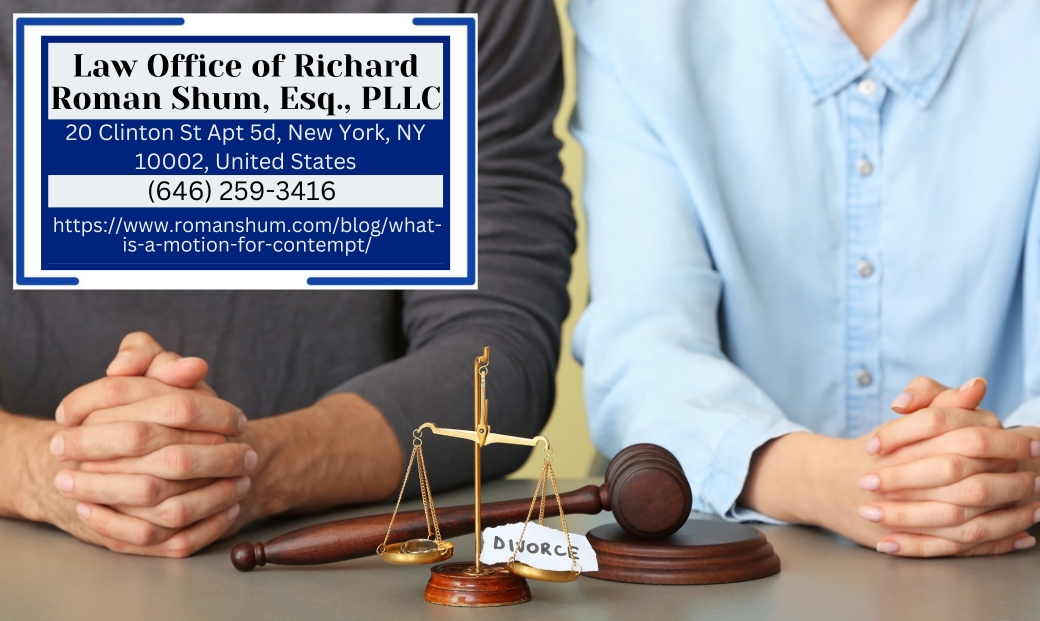 Manhattan Divorce Attorney Richard Roman Shum Discusses the Role of a Motion for Contempt in Family Law