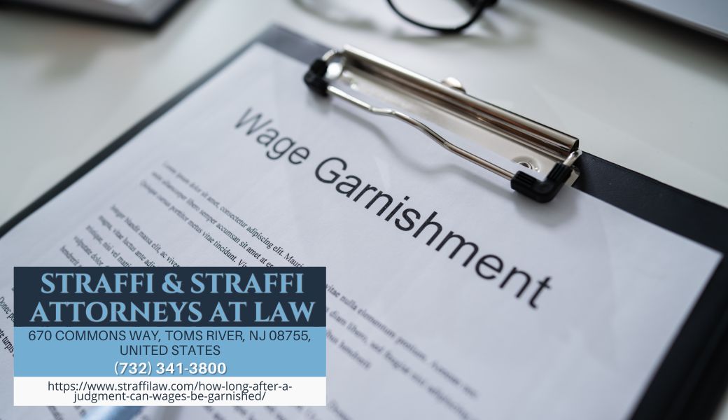 New Jersey Bankruptcy Lawyer Daniel Straffi Explains Wage Garnishment Timing After a Judgment