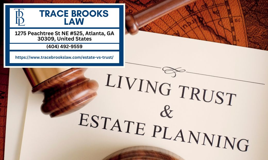 Atlanta Estate Planning Attorney Trace Brooks Explains the Key Differences Between Estates and Trusts in a Recent Article