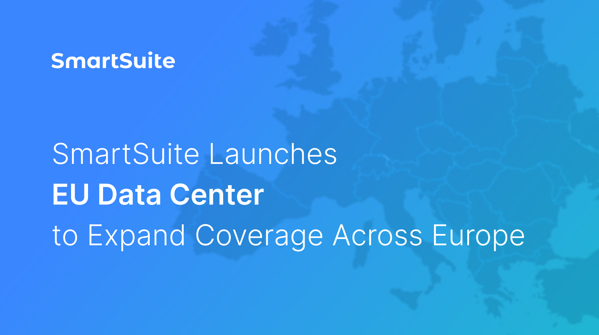 SmartSuite Expands Global Infrastructure with New EU Data Center to Better Serve European Customers