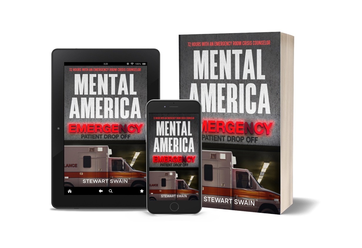 Stewart Swain Releases New Memoir - Mental America: 72 Hours with an Emergency Room Crisis Counselor