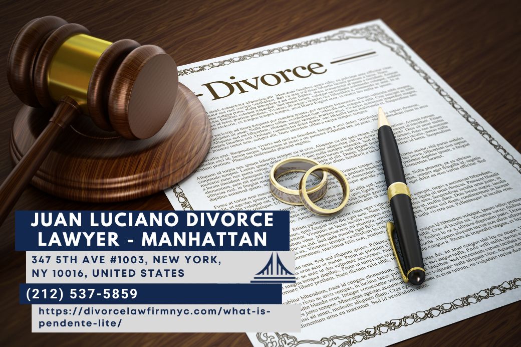 NYC Divorce Attorney Juan Luciano Releases Article on Pendente Lite Relief in Divorce Cases