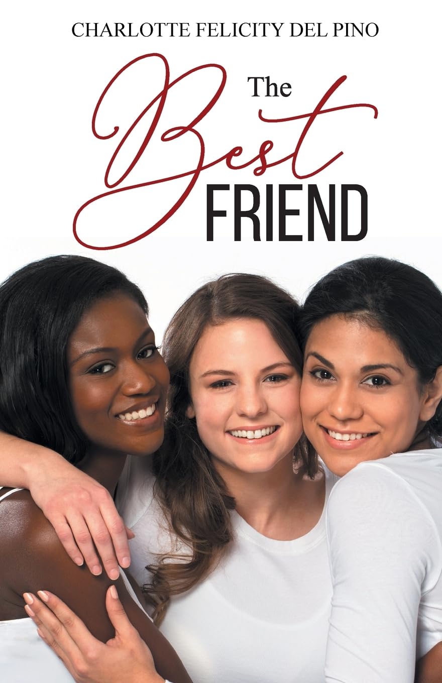 Author Charlotte Del Pino Releases Compelling New Book, The Bestfriend - A Guide to Evaluating True Friendships