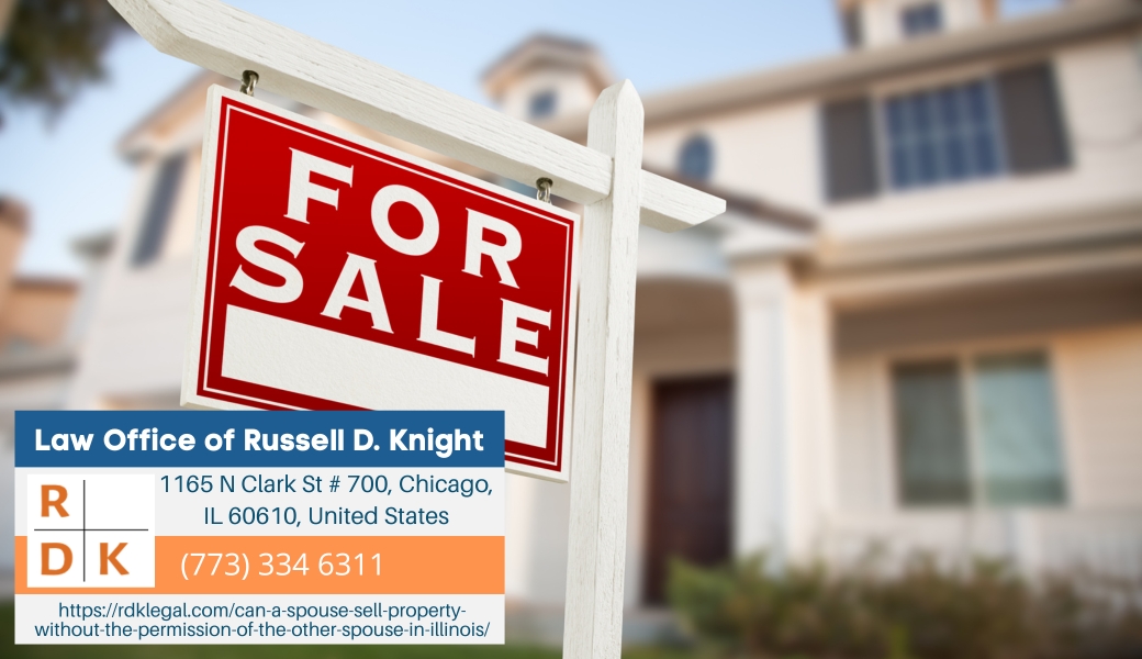 Illinois Divorce Attorney Russell D. Knight Releases Article on Legal Considerations in Property Sales Without Spousal Consent