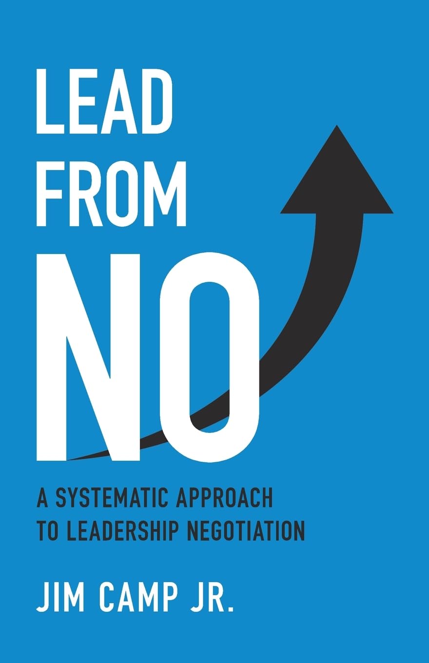 Jim Camp Jr. Releases Lead from No: A Systematic Approach to Leadership Negotiation