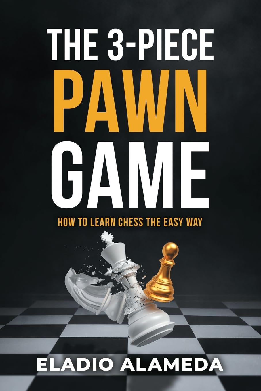 New book "The 3-Piece Pawn Game™" by Eladio Alameda is released, a unique approach to learning chess that helps new players develop skill and gain understanding with ease