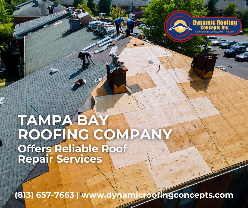 Dynamic Roofing Concepts Offers Fast and Reliable Roof Repair Services to Tampa Bay Homeowners