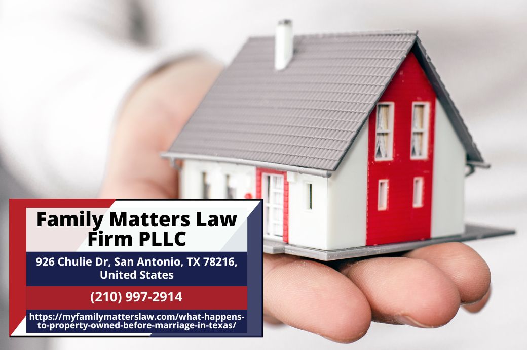 San Antonio Property Division Lawyer Linda Leeser Releases Insights on Property Owned Before Marriage in Texas