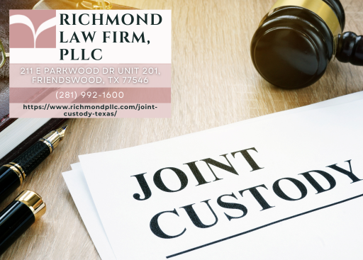 Galveston County Child Custody Attorney Lacey Richmond of Richmond Law Firm, PLLC Offers Insight on Joint Custody in Texas