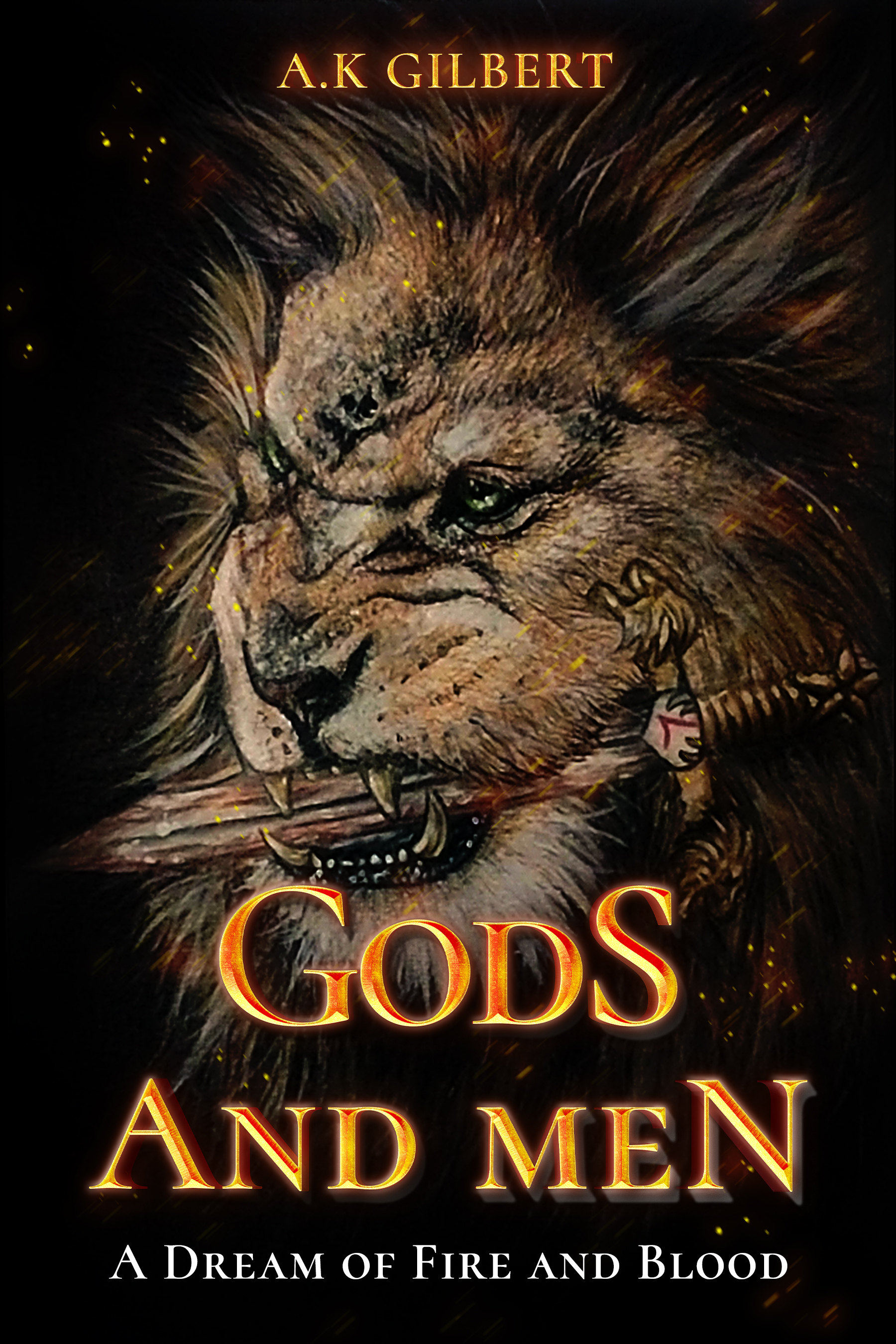 Embark on an Epic Journey: A.K. Gilbert Launches Gods and Men: A Dream of Fire and Blood