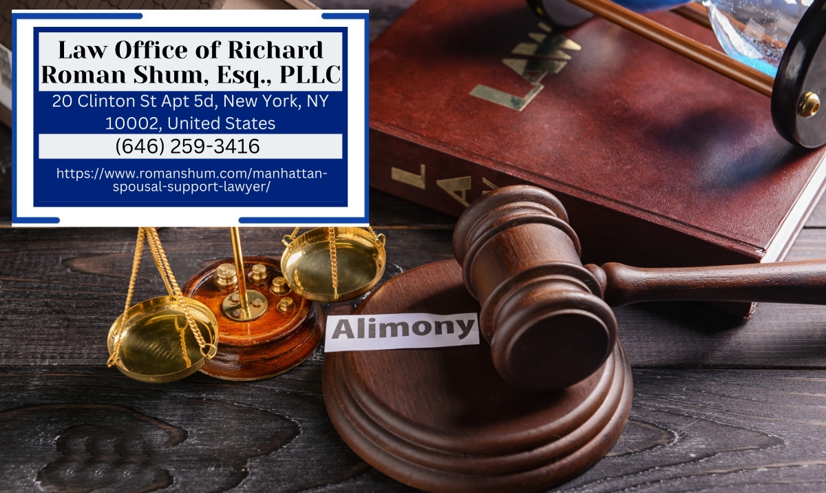 Manhattan Spousal Support Attorney Richard Roman Shum Explains Key Aspects of Spousal Support in New York