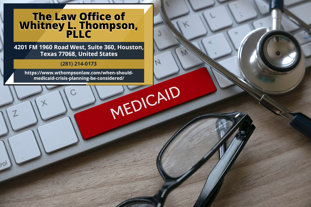 Houston Medicaid Planning Attorney Whitney L. Thompson Releases Insightful Article on Medicaid Crisis Planning